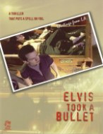 Elvis Took a Bullet Elvis Took a Bullet