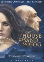 House of Sand and Fog House of Sand and Fog